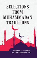 SELECTIONS FROM MUHAMMADAN TRADITIONS - Gyan Books