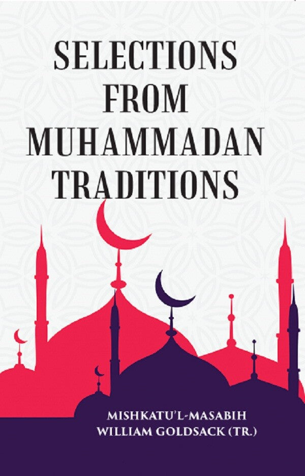 SELECTIONS FROM MUHAMMADAN TRADITIONS - Gyan Books