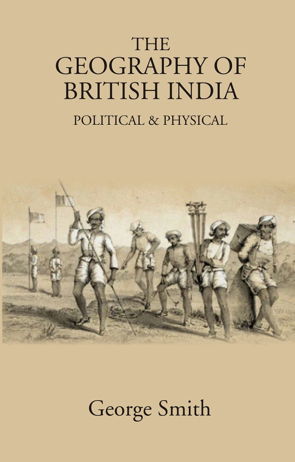 The Geography of British India: Political & Physical - Gyan Books