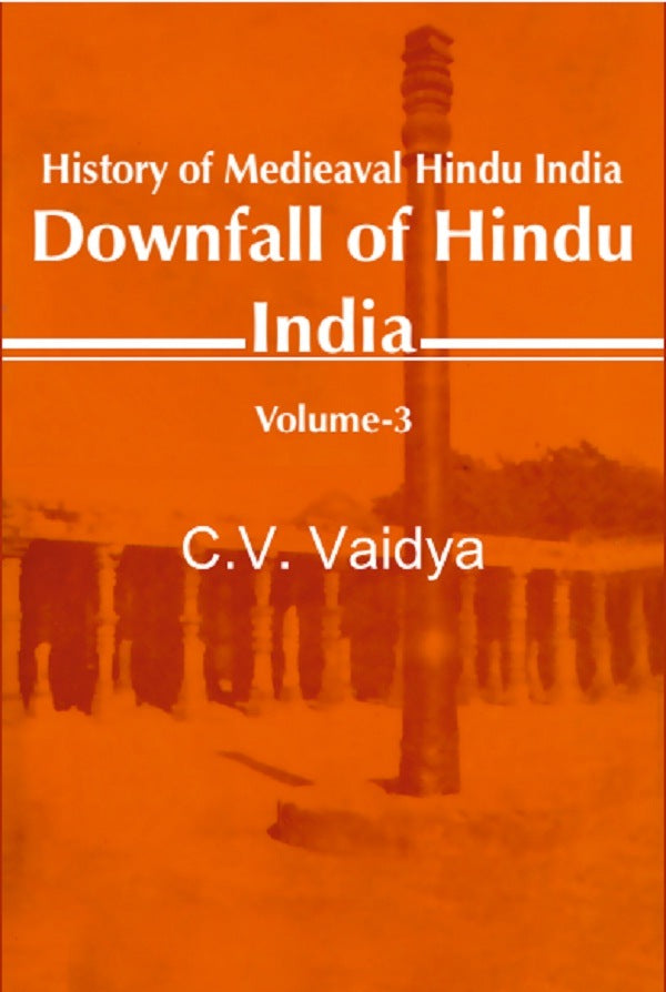 History of Medieaval Hindu India: Downfall of Hindu India 3rd - Gyan Books