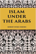 ISLAM UNDER THE ARABS - Gyan Books