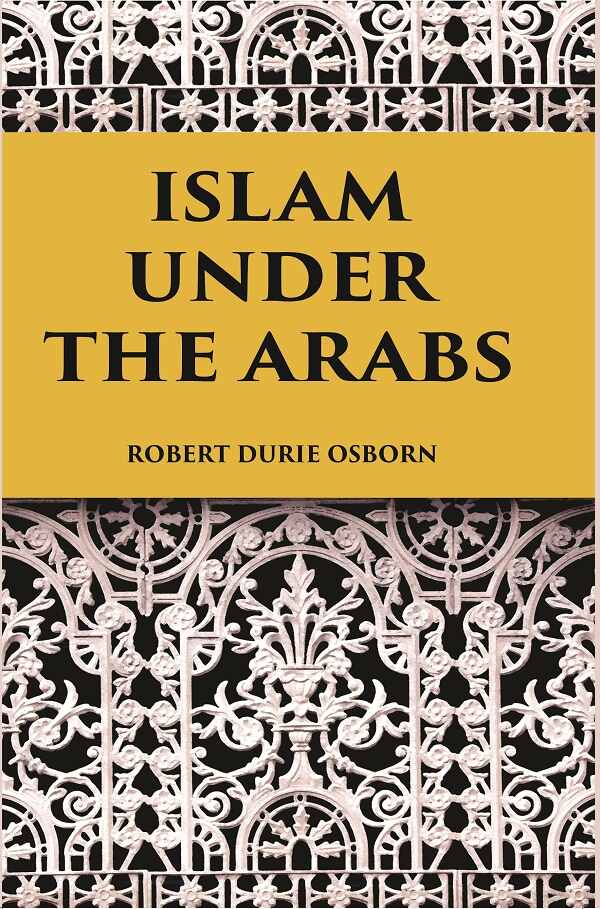 ISLAM UNDER THE ARABS - Gyan Books
