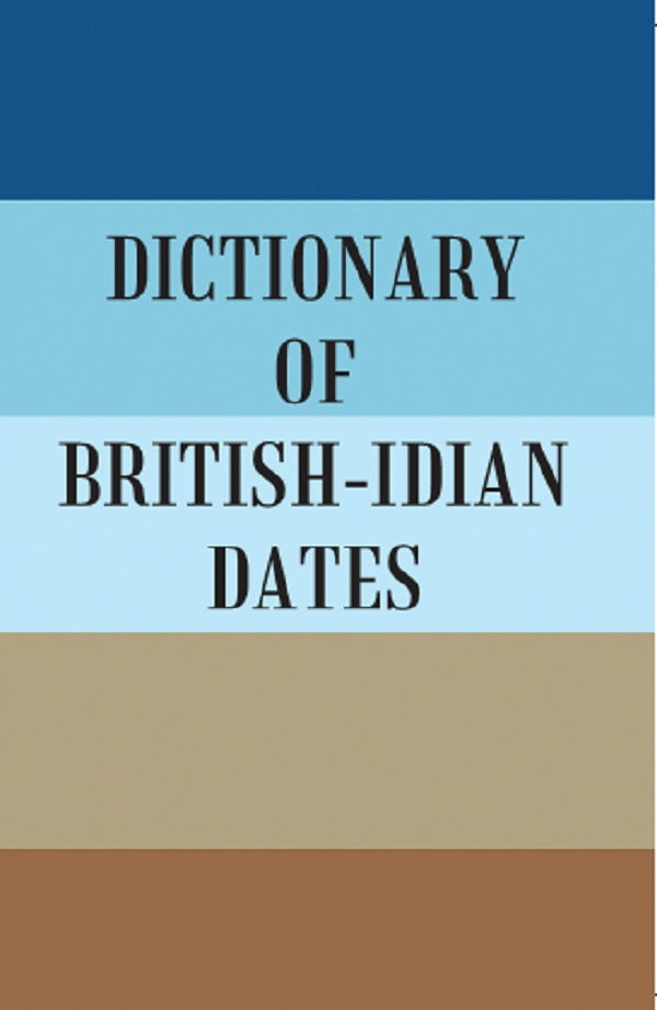 DICTIONARY OF BRITISH-INDIAN DATES - Gyan Books