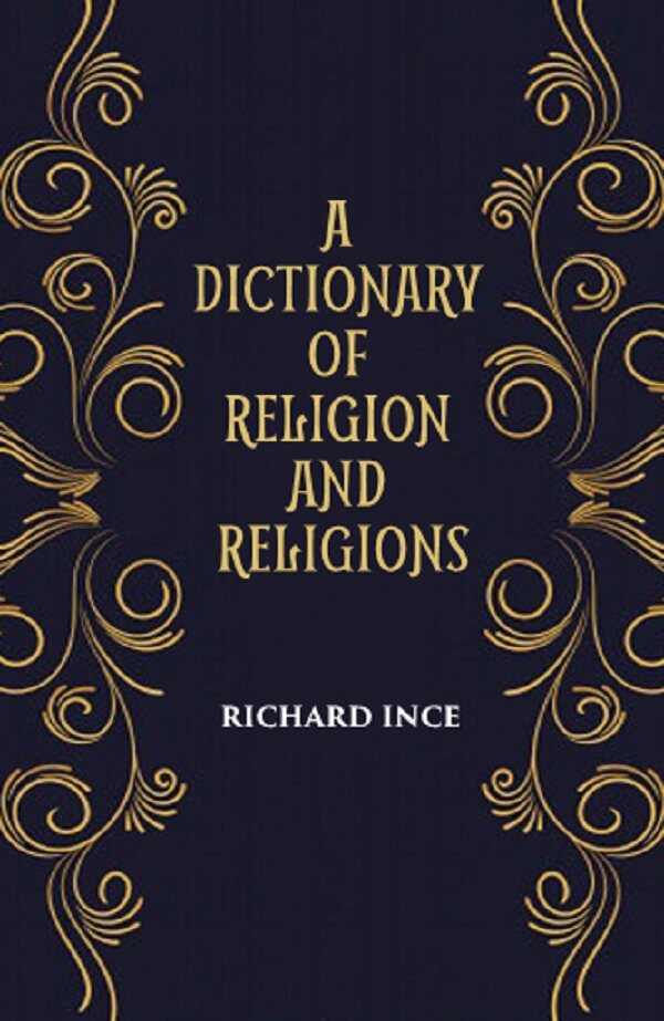 A DICTIONARY OF RELIGION AND RELIGIONS: including Theological and Ecclesiastical Terms - Gyan Books