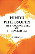 HINDU PHILOSOPHY: THE BHAGAVAD GITA OR THE SACRED LAY - Gyan Books