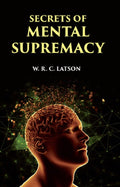 SECRETS OF MENTAL SUPREMACY - Gyan Books