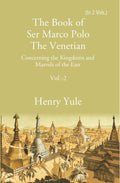 The Book of Ser Marco Polo The Venetian:  Concerning the Kingdoms and Marvels of the East 2nd - Gyan Books