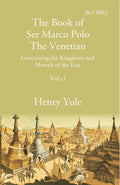 The Book of Ser Marco Polo The Venetian:  Concerning the Kingdoms and Marvels of the East 1st - Gyan Books