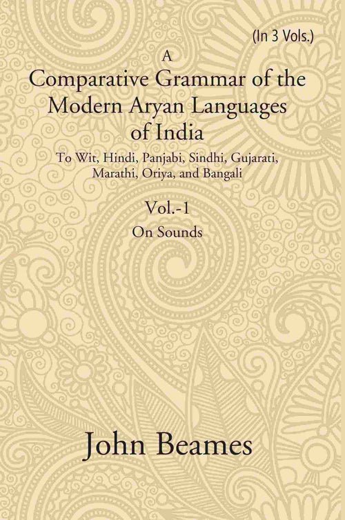 A Comparative Grammar Of The Modern Aryan Languages Of India: To Wit, Hindi, Panjabi, Sindhi, Gujarati, - Gyan Books