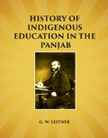 History of Indigenous Education in the Panjab: Since Annexation and in 1882 - Gyan Books