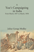 A Year's Campaigning in India: From March, 1857. to March, 1858 - Gyan Books