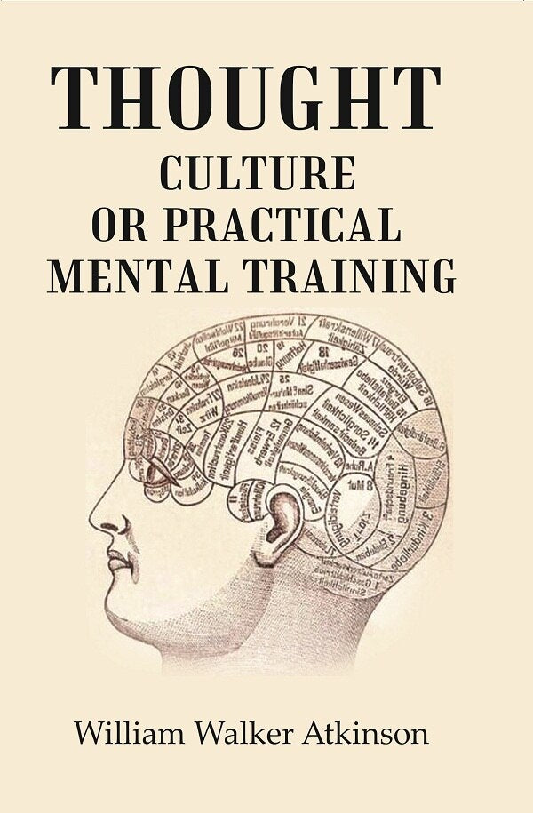 Thought - Culture Or Practical Mental Training - Gyan Books