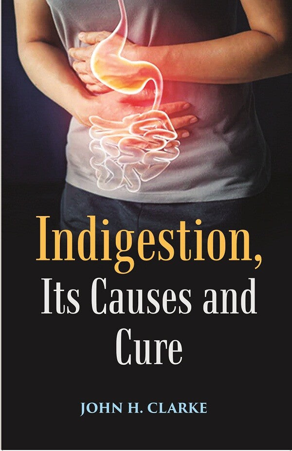 Indigestion, Its Causes and Cure - Gyan Books