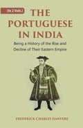 THE PORTUGUESE IN INDIA: Being a History of the Rise and Decline of Their Eastern Empire 2 Vols. Set - Gyan Books