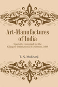 Art-Manufactures of India: Specially Compiled for the Glasgow International Exhibition, 1888 - Gyan Books