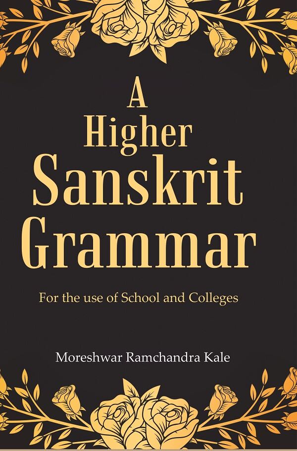A Higher Sanskrit Grammar: For the use of School and Colleges - Gyan Books