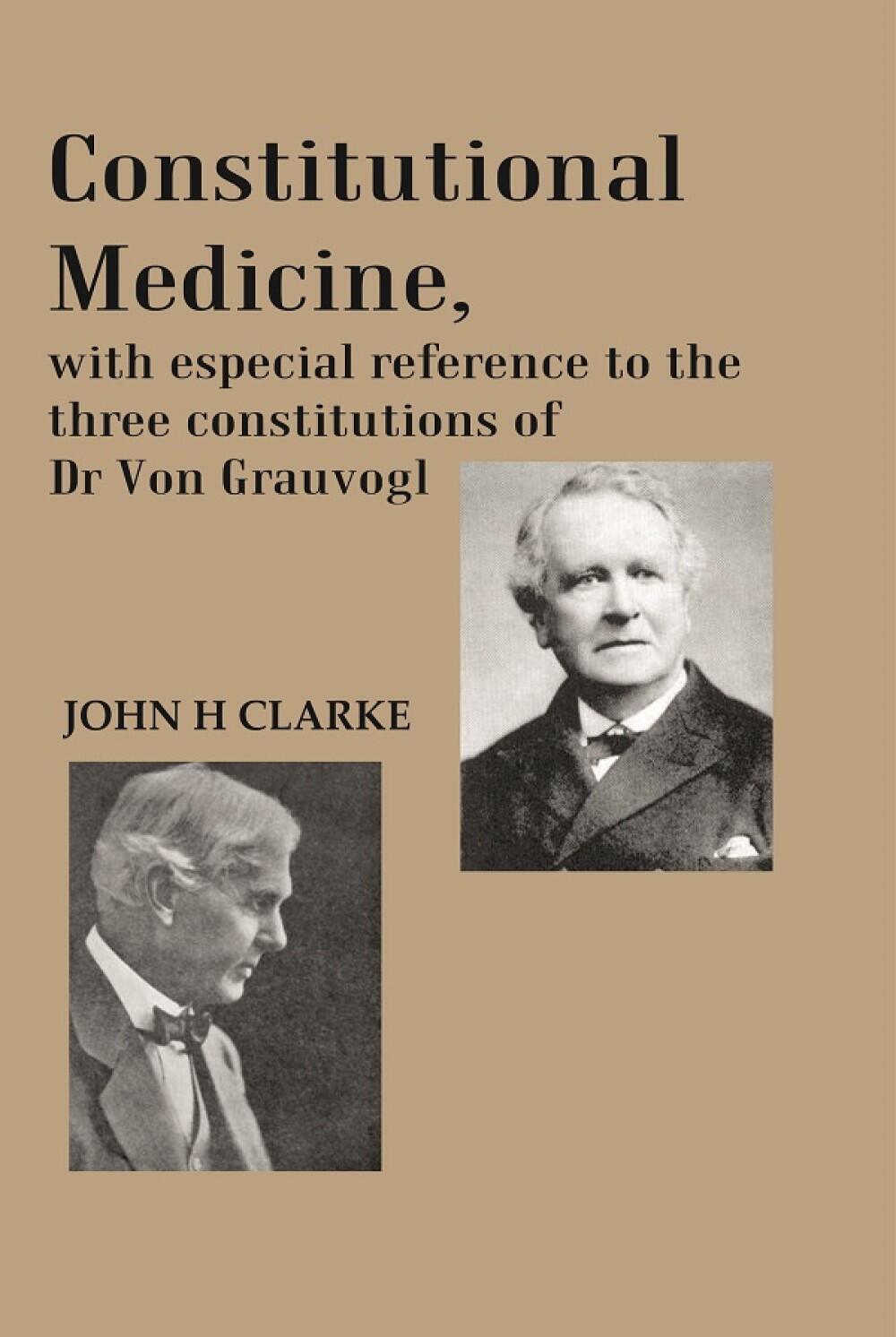 Constitutional Medicine, with especial reference to the three constitutions of Dr Von Grauvogl - Gyan Books