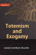 Totemism And Exogamy 3rd - Gyan Books