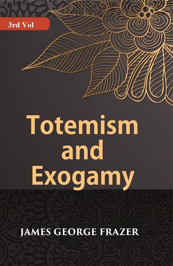 Totemism And Exogamy 3rd - Gyan Books