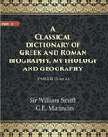 A Classical dictionary of Greek and Roman biography, mythology and geography 2nd ( L to Z) - Gyan Books