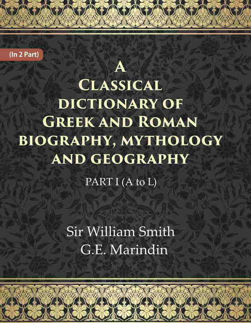 A Classical dictionary of Greek and Roman biography, mythology and geography Ist (A to L) - Gyan Books