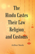 The Hindu Castes Their Law Religion And Customs - Gyan Books
