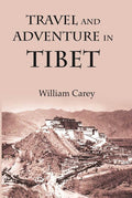 Travel And Adventure In Tibet : Including The Diary Of Miss Annie R. Taylor'S Remarkable Journey - Gyan Books