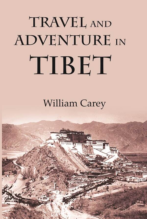 Travel And Adventure In Tibet : Including The Diary Of Miss Annie R. Taylor'S Remarkable Journey - Gyan Books