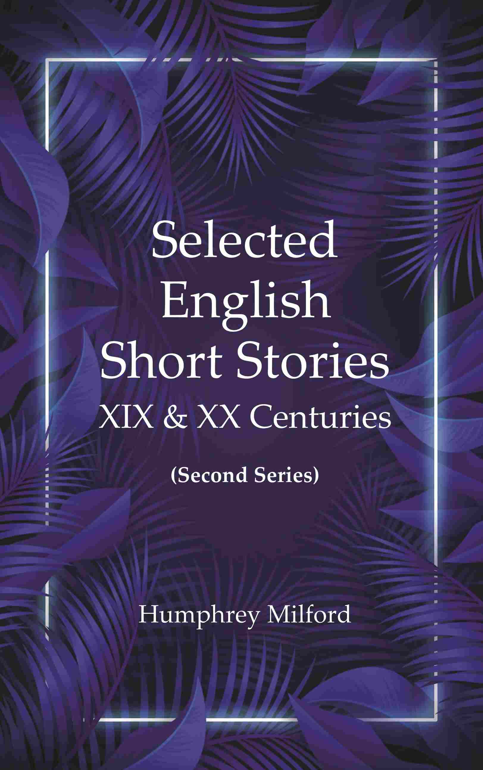 Selected English short stories, XIX & XX centuries - Gyan Books