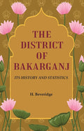 The District of Bakarganj: Its History and Statistics - Gyan Books