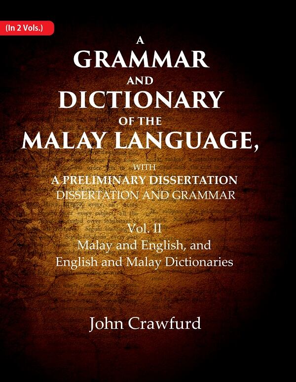 A Grammar And Dictionary Of The Malay Language, With A Preliminary Dissertation: Malay And English, And - Gyan Books
