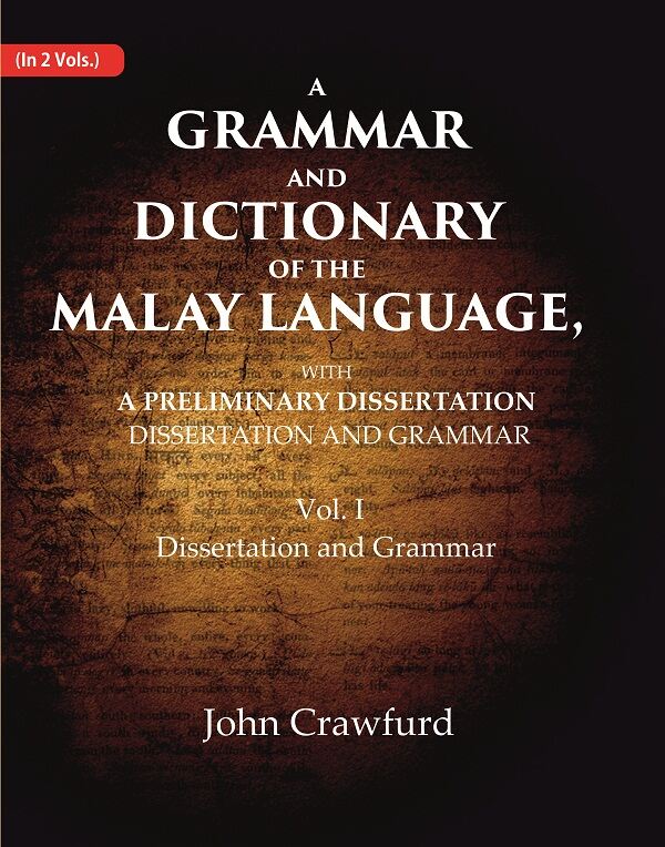 A Grammar and Dictionary of the Malay Language, With a Preliminary Dissertation: Dissertation and Grammar 1st - Gyan Books