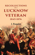 Recollections of a Lucknow Veteran: 1845-1876 - Gyan Books