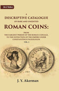 A Descriptive Catalogue Of Rare And Unedited Roman Coins: From The Earliest Period Of The Roman Coinage, - Gyan Books
