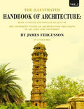 The Illustrated Handbook Of Architecture: Being A Concise And Popular Account Of The Different Styles - Gyan Books