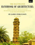The Illustrated Handbook Of Architecture: Being A Concise And Popular Account Of The Different Styles - Gyan Books
