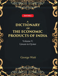 A Dictionary of the Economic Products of India 5th- Linum to Oyster 5th - Gyan Books