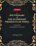 A Dictionary of the Economic Products of India 4th- Gossypium to Linociera 4th - Gyan Books