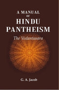 A Manual of Hindu Pantheism: The Vedantasara - Gyan Books