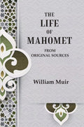 The Life of Mahomet: From Original Sources - Gyan Books