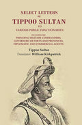 Select Letters Of Tippoo Sultan To Various Public Functionaries: Including His Principal Military - Gyan Books