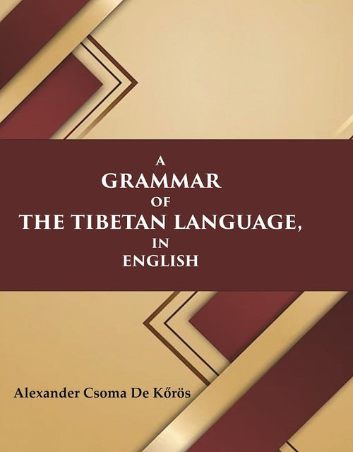 A Grammar of the Tibetan Language, in English - Gyan Books
