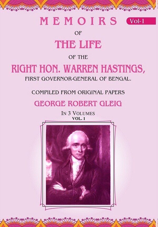 Memoirs of the Life of the Right Hon. Warren Hastings: First Governor-General of Bengal. Compiled From Original Papers 1st - Gyan Books