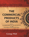 The Commercial Products of India Being an Abridgment of the Dictionary of "The Economic Products of India" - Gyan Books