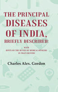 The Principal Diseases of India, Briefly Described: With Hints on the Duties of Medical Officers in That Country - Gyan Books
