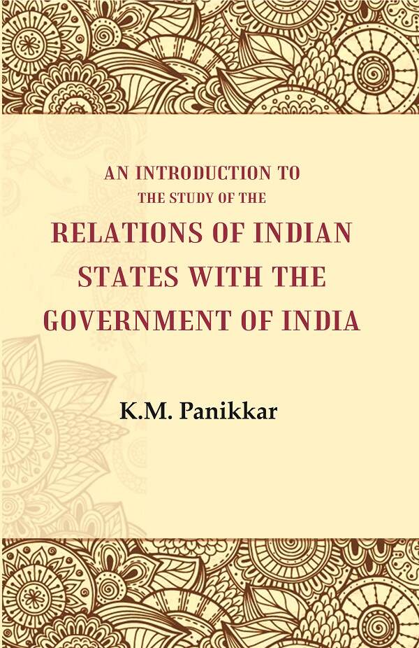 An Introduction to the Study of the Relations of Indian States with the Government of India - Gyan Books