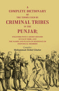A Complete Dictionary Of The Terms Used By Criminal Tribes In The Punjab; Together With A Short History - Gyan Books