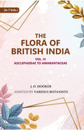 The Flora of British India: Asclepiadeae to Amarantaceae 4th - Gyan Books