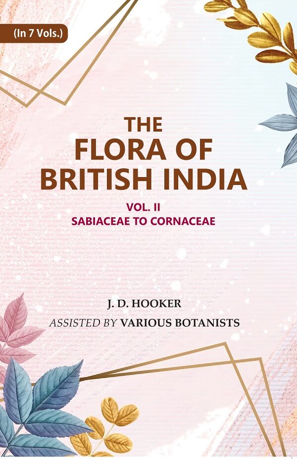 The Flora of British India : Sabiaceae to Cornaceae 2nd - Gyan Books