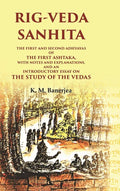 Rig-Veda Sanhita: The First And Second Adhyayas Of The First Ashtaka, With Notes And Explanations, And An - Gyan Books